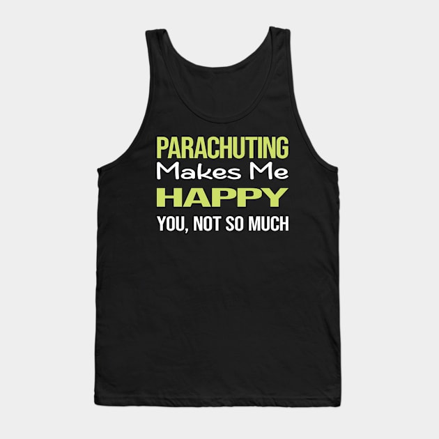 Funny Happy Parachuting Parachute Parachutist Tank Top by symptomovertake